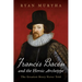 Francis Bacon and the Heroic Archetype: The Greatest Story Never Told