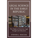 Legal Science in the Early Republic: The Origins of American Legal Thought and Education