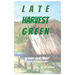Late Harvest Green: An Idaho Farm Family Through the 20th Century