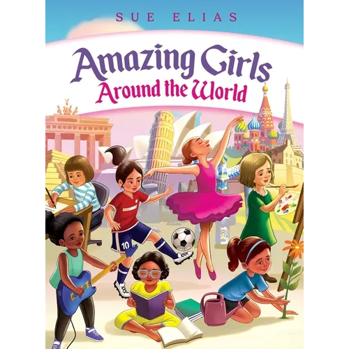 Girls Are Amazing Around the World: Inspiring Stories for Kids About Courage, Friendship, and Self-Confidence (Empowering Motivational Book for Girls