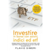 Investire in borsa con azioni, indici ed etf: Strategie semplici ma efficaci per chi ha pochi soldi, vuole risparmiare e costruire ricchezza per sé e