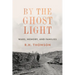 By the Ghost Light: Wars, Memory, and Families