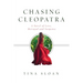 Chasing Cleopatra: A Novel of Love, Betrayal, and Suspense