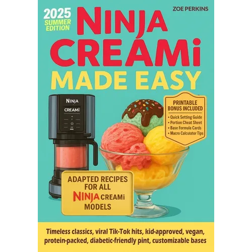 Ninja Creami Made Easy: Foolproof Recipes from Newbie to Pro