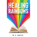 Healing Rainbows: Embracing LGBTQIA+ with Scriptures