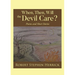 When, Then, Will, the Devil Care?: Poems and Short Stories