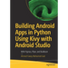 Building Android Apps in Python Using Kivy with Android Studio: With Pyjnius, Plyer, and Buildozer