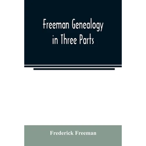 Freeman genealogy in three parts