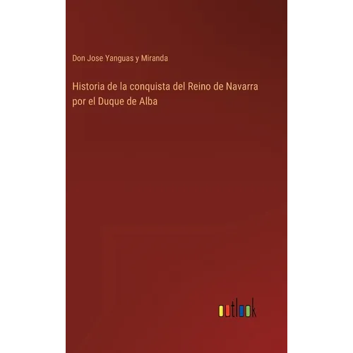 Historia de la conquista del Reino de Navarra por el Duque de Alba
