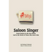 Saloon Singer: Frank Sinatra in His Own Words And in the Words of Those Who Knew Him