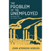 The Problem of the Unemployed - An Enquiry and an Economic Policy