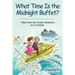 What Time Is the Midnight Buffet?: Tales from the Cruise Adventure of a Lifetime