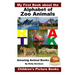 My First Book about the Alphabet of Zoo Animals - Amazing Animal Books - Children's Picture Books