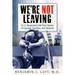 We're Not Leaving: 9/11 Responders Tell Their Stories of Courage, Sacrifice, and Renewal