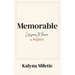 Memorable: Lessons to Leave a Legacy