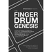 The Finger Drum Genesis: Finger Drumming Beats, Rudiments, Downloadable Resources, Music Chops, and Much More - BECOME A VERSATILE FINGER DRUMMER