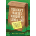 You Can't Market Manure at Lunchtime: And Other Lessons from the Food Industry for Creating a More Sustainable Company