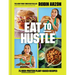 Eat to Hustle: 75 High-Protein Plant-Based Recipes (a Cookbook)