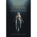 Sex and the Goddess: An Intimate Exploration of Woman's Erotic Spirit and Sacred Sexual Power in Myth, Legend, Life, and History (Volume On