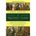 The Regency Years: During Which Jane Austen Writes, Napoleon Fights, Byron Makes Love, and Britain Becomes Modern