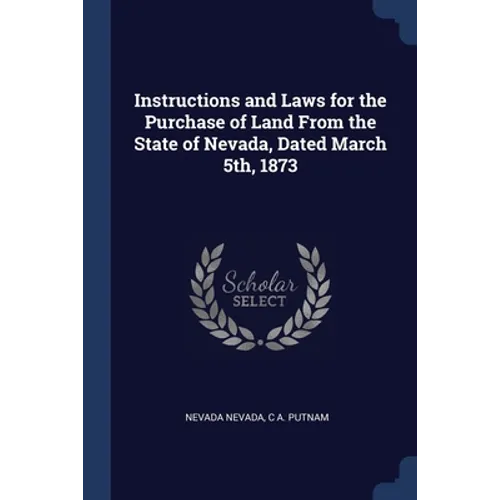 Instructions and Laws for the Purchase of Land From the State of Nevada, Dated March 5th, 1873