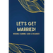 Let's Get Married! A Wedding Planning Guide & Organizer