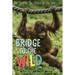 Bridge to the Wild: Behind the Scenes at the Zoo