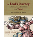 The Fool's Journey: the History, Art, & Symbolism of the Tarot