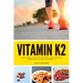 Vitamin K2: A Beginner's 3-Step Quick Start Guide, With an Overview of Its Health Benefits