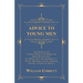 Advice to Young Men - And (Incidentally) to Young Women in the Middle and Higher Ranks of Life: In a Series of Letters, Addressed to a Youth, a Bachel