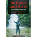 Be Brave and Arise: My Life Quest As a Bahá'í Man