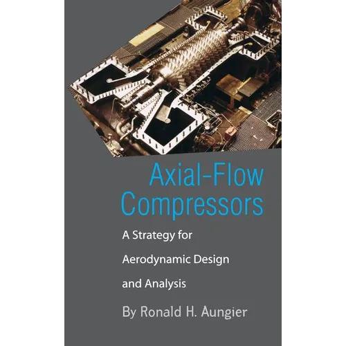 Axial-Flow Compressors: A Strategy for Aerodynamic Design and Analysis