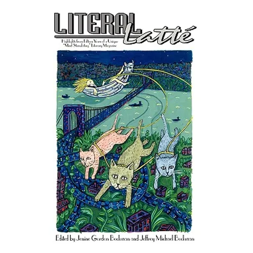 Literal Latt: Highlights from Fifteen Years of a Unique "Mind Stimulating" Literary Magazine
