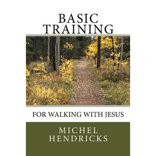 Basic Training for Walking with Jesus