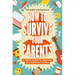 How to Survive Your Parents: A Teen's Guide to Thriving in a Difficult Family