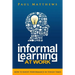 Informal Learning at Work: How to Boost Performance in Tough Times