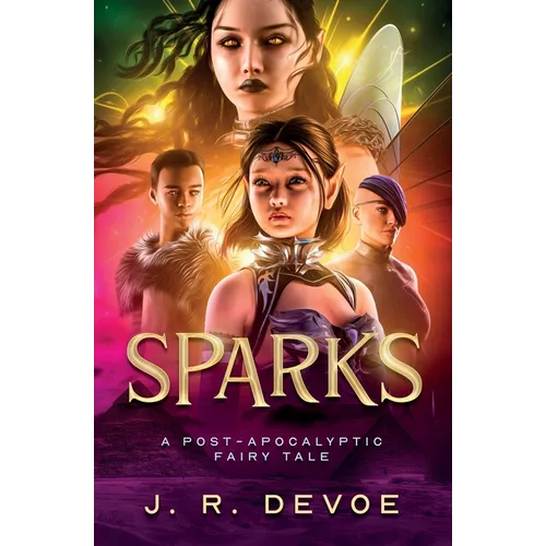 Sparks: A Post-Apocalyptic Fairy Tale