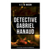 Detective Gabriel Hanaud: At the Villa Rose & The Affair at the Semiramis Hotel