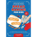 French Bread Baking for Kids: Learn Delightful Recipes That Will Fill Your Home with an Attractive Smell of Freshly Baked French Bread