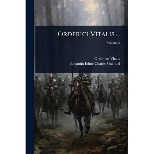 Orderici Vitalis ...