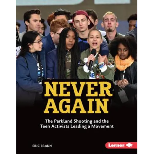 Never Again: The Parkland Shooting and the Teen Activists Leading a Movement