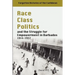 Race Class Politics and the Struggle for Empowerment in Barbados, 1914-1937