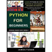 Python For Beginners: Learn Python In 5 Days With Step-by-Step Guidance And Hands-On Exercises (Python Programming, Python Crash Course, Programming F