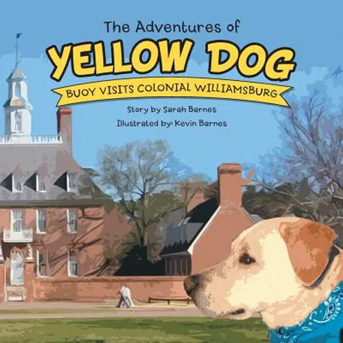 The Adventures of Yellow Dog: Buoy Visits Colonial Williamsburg
