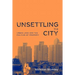 Unsettling the City: Urban Land and the Politics of Property