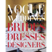 Vogue Weddings: Brides, Dresses, Designers