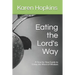 Eating the Lord's Way: A Step-by-Step Guide to Living the Word of Wisdom
