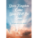 Your Kingdom Come Your Will Be Done: On Earth As It Is In Heaven