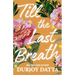 Till the Last Breath . . .