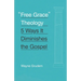 Free Grace Theology: 5 Ways It Diminishes the Gospel